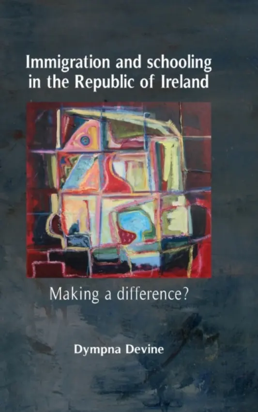 Immigration and Schooling in the Republic of Ireland - Devine, Dympna