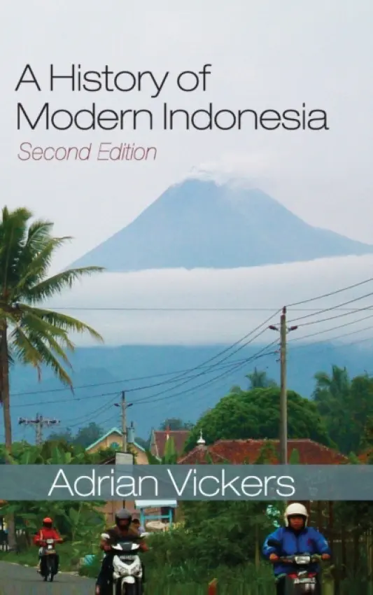 History of Modern Indonesia - Vickers, Adrian (University of Sydney)