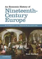 Economic History of Nineteenth-Century Europe - Berend, Ivan (University of California, Los Angeles)