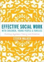 Effective Social Work with Children, Young People and Families - Walker, Susan