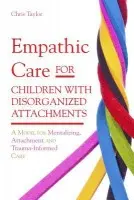 Empathic Care for Children with Disorganized Attachments - Taylor, Chris