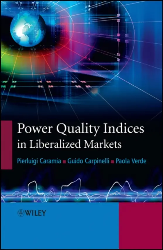 Power Quality Indices in Liberalized Markets - Caramia, Pierluigi (University of Napoli Parthenope, Italy) a Carpinelli, Guido a Verde, Paola (Universita degli Studi di Cassino)