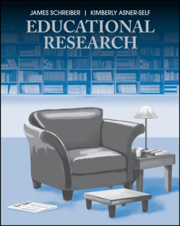Educational Research - Schreiber, James B. (Center for Advancing the Study of Teaching and Learning, Duquesne University) a Asner-Self, Kimberly (Southern Illinois University)