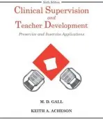 Clinical Supervision and Teacher Development - Gall, M. D. (Emeritus, University of Oregon) a Acheson, Keith A. (Emeritus, University of Oregon)