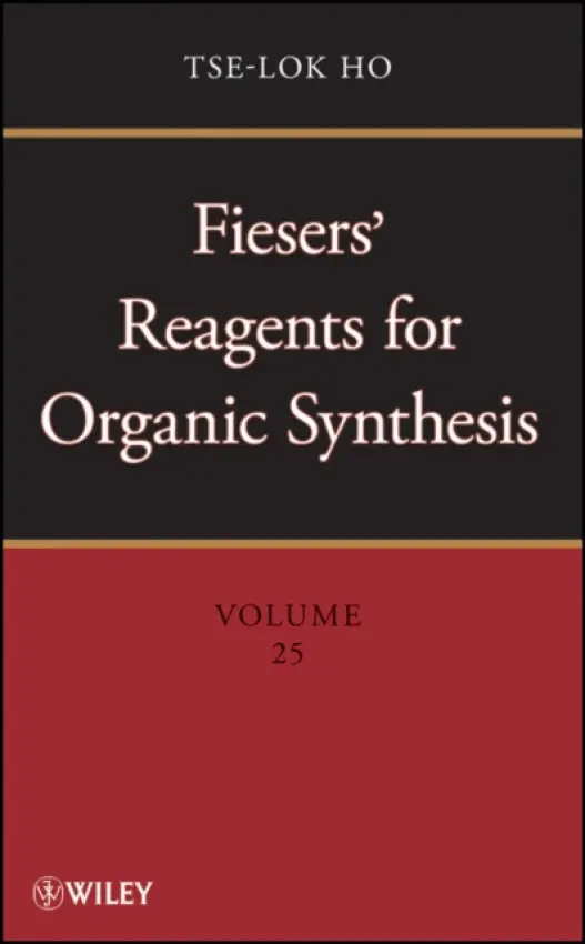 Fiesers' Reagents for Organic Synthesis, Volume 25 - Ho, Tse-Lok (The NutraSweet Co.)