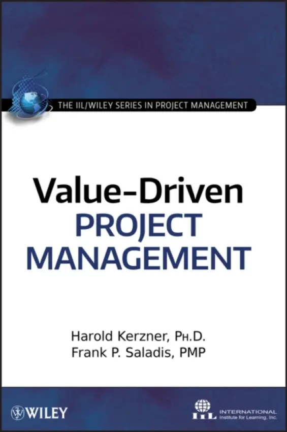 Value-Driven Project Management - Kerzner, Harold (International Institute for Learning, New York, NY) a Saladis, Frank P. (Blue Marble Enterprises) a International Institute for Learning