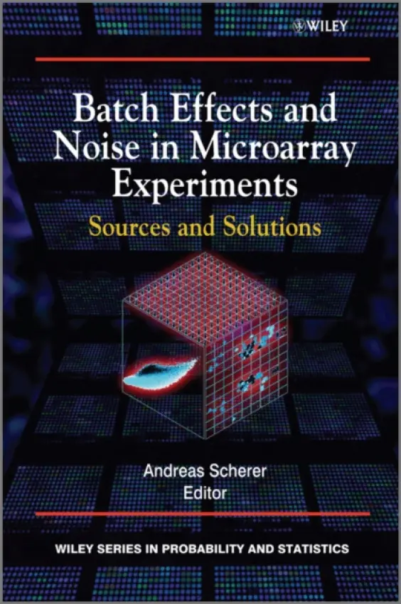 Batch Effects and Noise in Microarray Experiments - Scherer, Andreas (Spheromics, Kontiolahti, Finland)