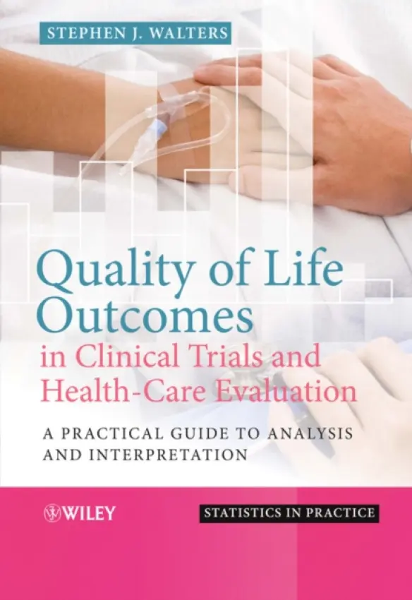 Quality of Life Outcomes in Clinical Trials and Health-Care Evaluation - Walters, Stephen J. (University of Sheffield)
