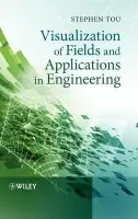 Visualization of Fields and Applications in Engineering - Tou, Stephen