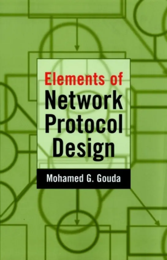 Elements of Network Protocol Design - Gouda, Mohamed G.
