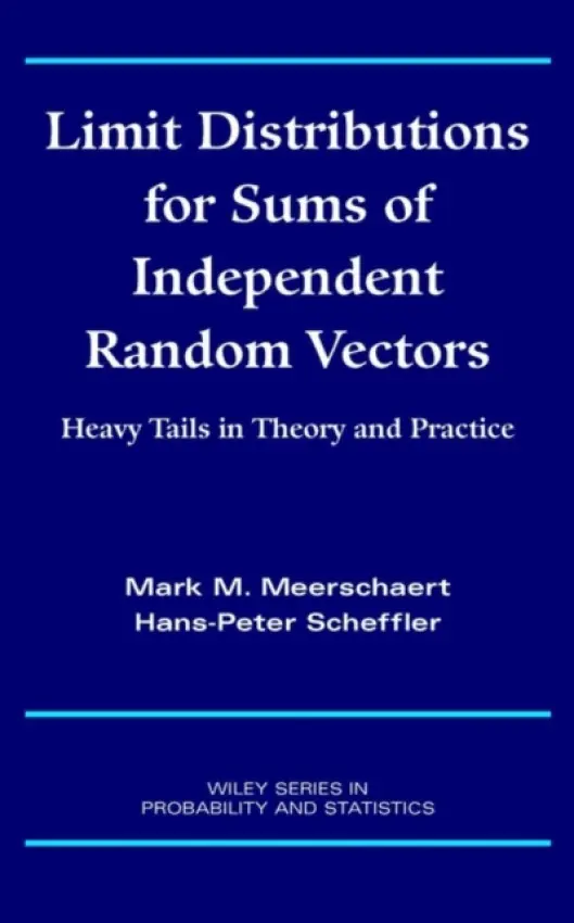 Limit Distributions for Sums of Independent Random Vectors - Meerschaert, Mark M. (University of Nevada, Reno) a Scheffler, Hans-Peter (University of Dortmund, Germany)
