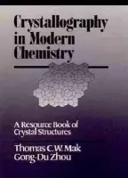 Crystallography in Modern Chemistry - Mak, Thomas C. W. (The Chinese University of Hong Kong, Shatin, New Territories) a Gong-Du, Zhou (Peking University, Beijing, China)