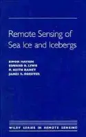 Remote Sensing of Sea Ice and Icebergs - Haykin, Simon (McMaster University) a Lewis, Edward O. (Department of Fisheries and Oceans, Canada) a Raney, R. Keith (Department of Natural Resources, Canada) a Rossiter, James R. (Canpolar Inc.)