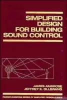 Simplified Design for Building Sound Control - Ambrose, James (University of Southern California) a Ollswang, Jeffrey E. (University of Wisconsin-Milwaukee)