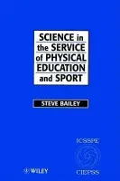 Science in the Service of Physical Education and Sport - Bailey, Steve (Winchester College, UK)