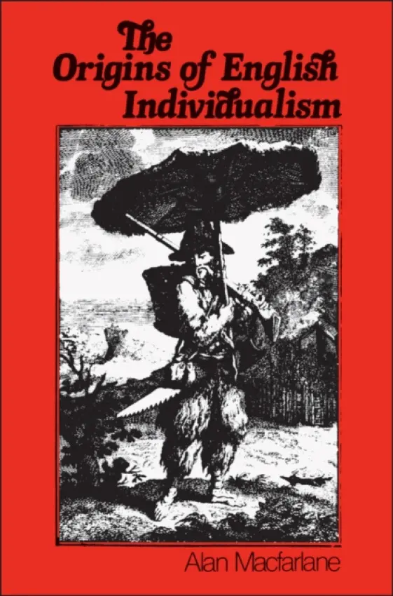 Origins of English Individualism - Macfarlane, Alan (Cambridge University)