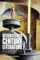 Seventeenth - Century Literature Handbook - Grossman, Marshall (University of Maryland, USA)