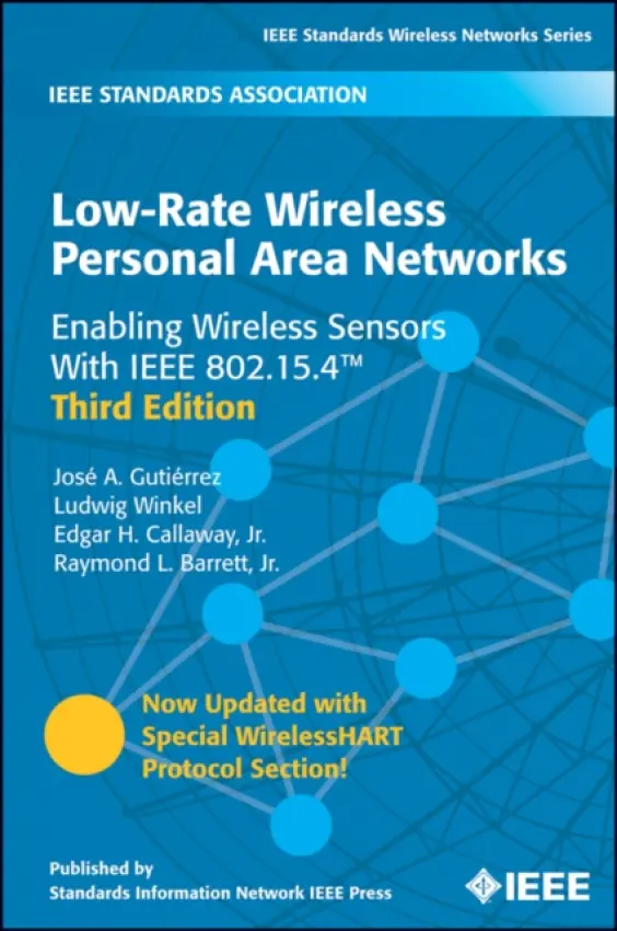 Low-Rate Wireless Personal Area Networks - Gutierrez, Jose A. a Winkel, Ludwig a Callaway, Edgar H., Jr. a Barrett, Raymond L., Jr.