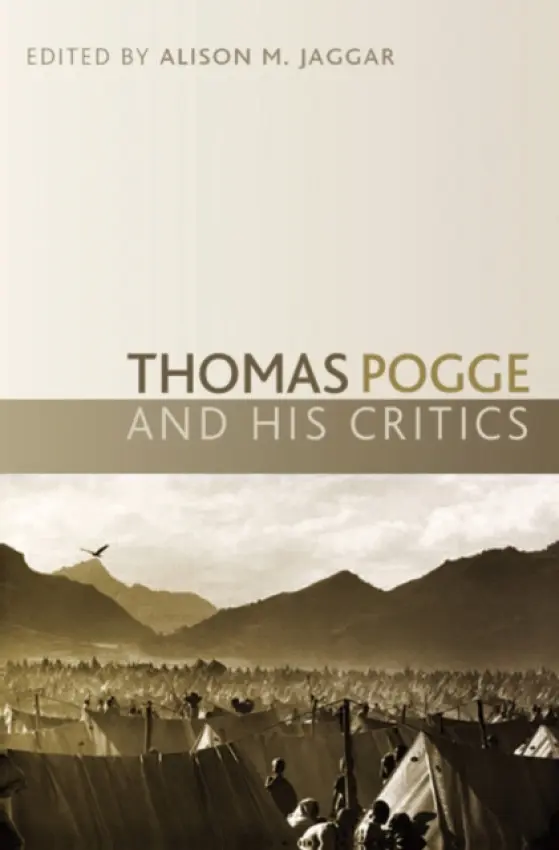 Thomas Pogge and his Critics - Jaggar, Alison (Department of Philosophy, University of Colorado)