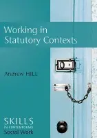 Working in Statutory Contexts - Hill, Andrew (University of York)