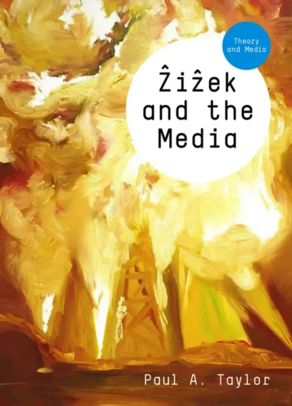 Zizek and the Media - Taylor, Paul A. (Institute of Communications Studies, University of Leeds)