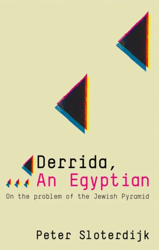 Derrida, an Egyptian - Sloterdijk, Peter (Karlsruhe School of Design)