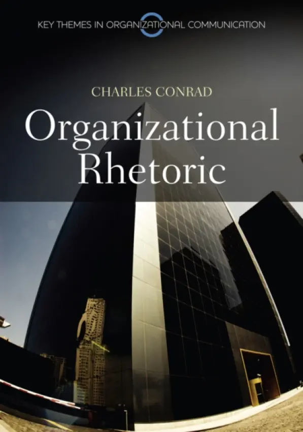 Organizational Rhetoric - Conrad, Charles (Texas A a M University)