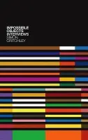 Impossible Objects - Critchley, Simon (New School for Social Research) a Cederstrom, Carl (New School for Social Research) a Kesselman, Todd