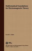 Mathematical Foundations for Electromagnetic Theory - Dudley, Donald G.