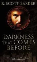 The Darkness That Comes Before - Scott R. Bakker