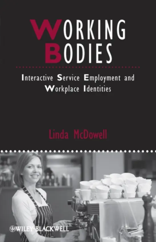 Working Bodies - McDowell, Linda (University of Oxford, UK)