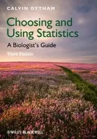 Choosing and Using Statistics - Dytham, Calvin (University of York, UK)