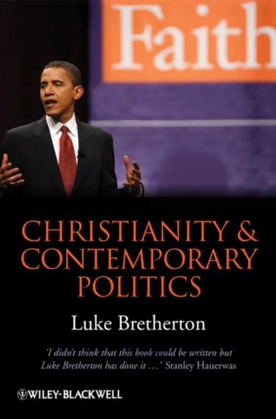 Christianity and Contemporary Politics - Bretherton, Luke (Duke University, USA)
