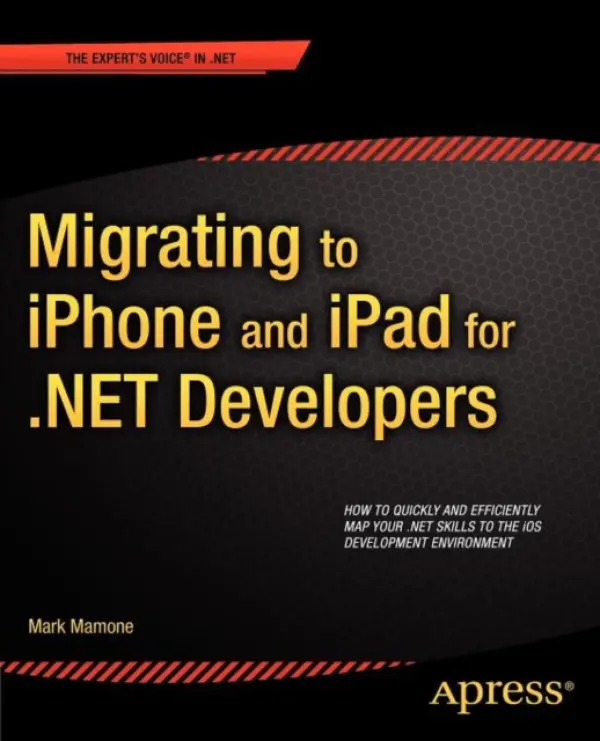 Migrating to iPhone and iPad for .NET Developers - Mamone, Mark