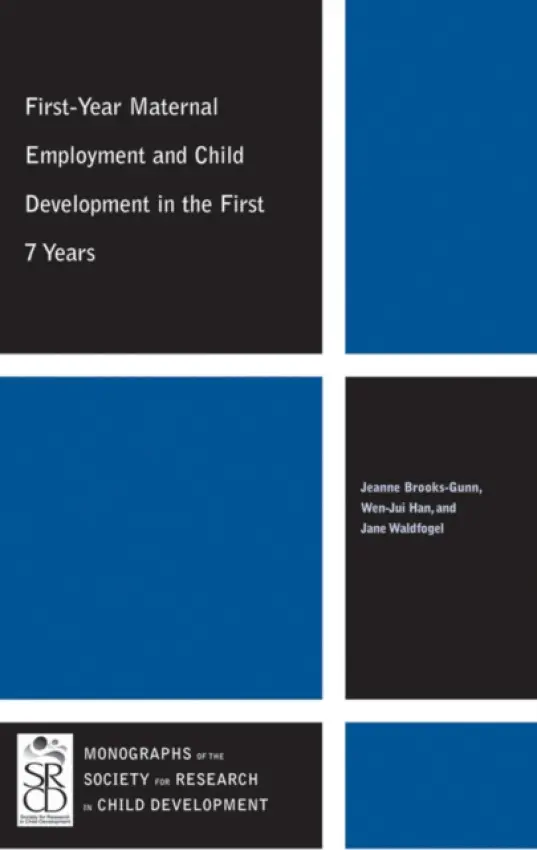 First-Year Maternal Employment and Child Development in the First 7 Years - Brooks-Gunn, Jeanne a Han, Wen-Jui a Waldfogel, Jane