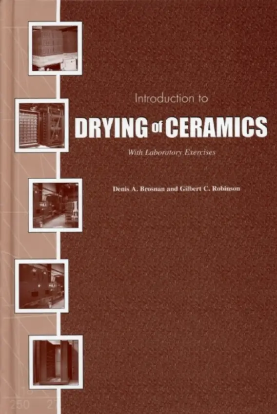 Introduction to Drying of Ceramics - Brosnan, Denis A. a Robinson, Gilbert C.