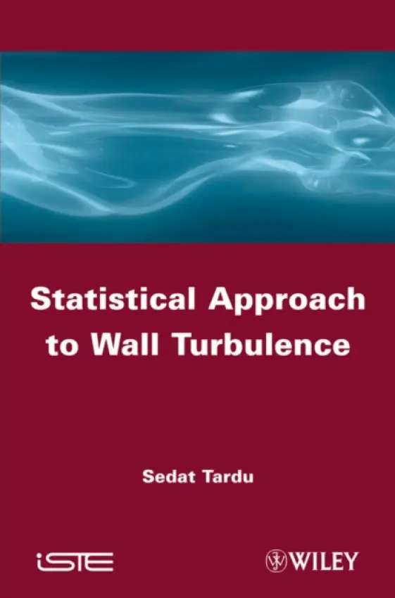 Statistical Approach to Wall Turbulence - Tardu, Sedat (Grenoble University, France)