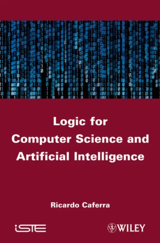 Logic for Computer Science and Artificial Intelligence - Caferra, Ricardo (Grenoble INP, France)