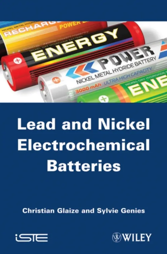Lead-Nickel Electrochemical Batteries - Glaize, Christian (University of Montpellier II, France) a Genies, Sylvie (French Alternative Energies and Atomic Energy Commission)