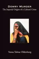 Dowry Murder - Oldenburg, Veena Talwar (Associate Professor of the History of India, Associate Professor of the History of India, City University of New York)