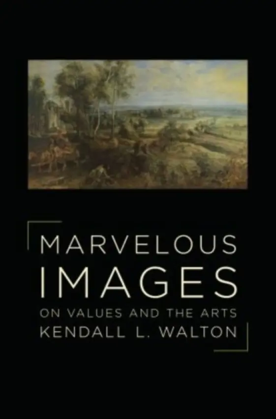 Marvelous Images - Walton, Kendall (Charles Stevenson Collegiate Professor of Philosophy, Charles Stevenson Collegiate Professor of Philosophy, University of Michigan)