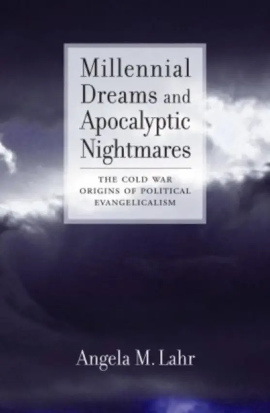 Millennial Dreams and Apocalyptic Nightmares - Lahr, Angela M. (Visiting Assistant Professor, History Department, Visiting Assistant Professor, History Department, Texas A a M University-Commerce)