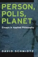 Person, Polis, Planet - Schmidtz, David (Director Arizona Center for Philosophy of Freedom, Director Arizona Center for Philosophy of Freedom, University of Arizona)