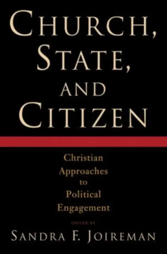 Church, State, and Citizen - Joireman, Sandra F (Dr. Associate Professor of Politics and International Relations, Dr. Associate Professor of Politics and International Relations, Wheaton College)