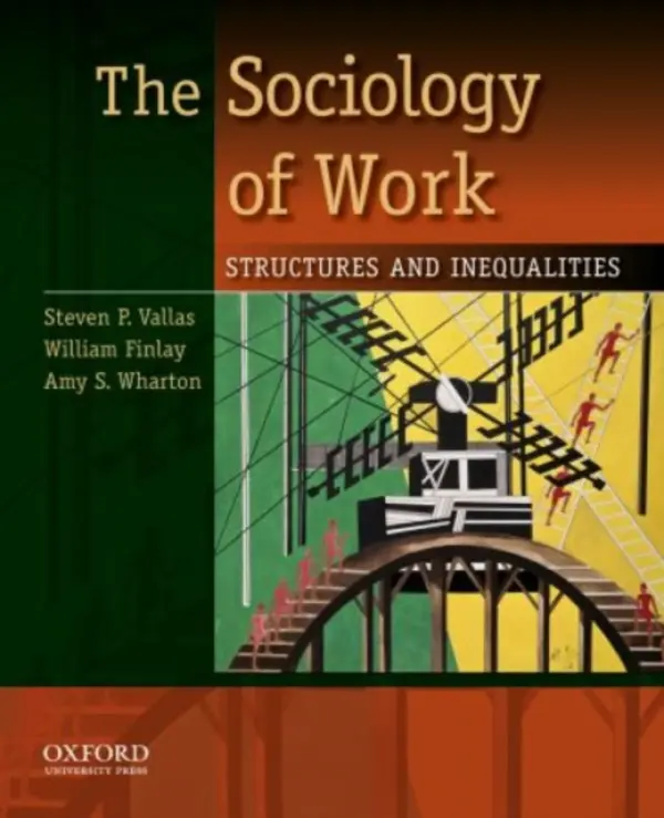 Sociology of Work - Vallas, Steven P. (Professor and Chair of Sociology and Anthropology, Professor and Chair of Sociology and Anthropology, Northeastern University) a Finlay, William (Professor and Department Head of Sociology, Professor and Department Head of Sociology, Univ