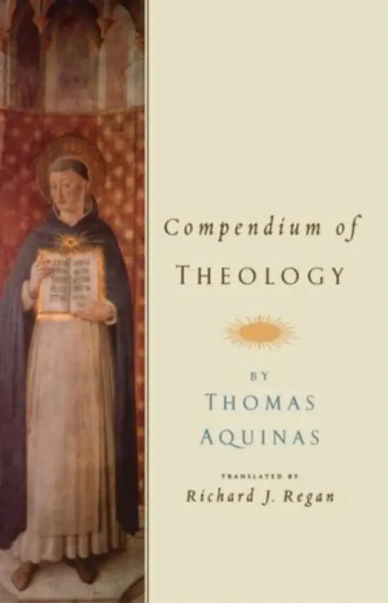 Compendium of Theology By Thomas Aquinas - Regan, Riachard J (Rev. Professor of Theology Emeritus, Rev. Professor of Theology Emeritus, Fordham University, USA)