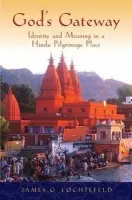 God's Gateway - Lochtefeld, James (Professor of Religion, Director of Asian Studies, Professor of Religion, Director of Asian Studies, Carthage College)