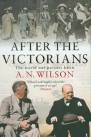 After The Victorians - Wilson, A.N.