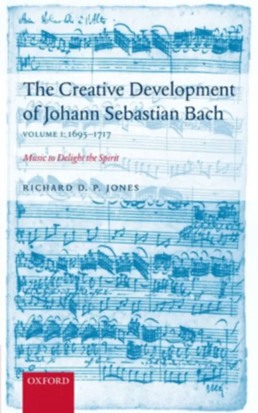 Creative Development of J. S. Bach Volume 1: 1695-1717 - Jones, Richard D. P. (, Music Editor)