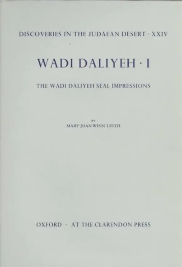 Discoveries in the Judaean Desert: Volume XXIV. Wadi Daliyeh I - Leith, Mary Joan Winn (Assistant Professor, Assistant Professor, Stonehill College, Massachusetts)